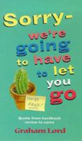 Sorry - We're Going to Have to Let You Go 0316640603 Book Cover