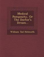 Medical Pomposity, or the Doctor's Dream... 1249980763 Book Cover