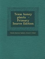 Texas honey plants - Primary Source Edition 1295776952 Book Cover