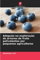 Adopção na exploração de árvores de fruto polivalentes por pequenos agricultores 6205666170 Book Cover