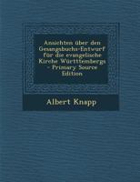Ansichten über den Gesangsbuchs-Entwurf für die evangelische Kirche Württtembergs 1022602500 Book Cover