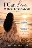 I Can Love… Without Losing Myself B0GY8N4MNQ Book Cover