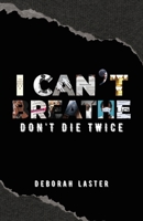 I Can't Breathe: Don't Die Twice 1955316244 Book Cover
