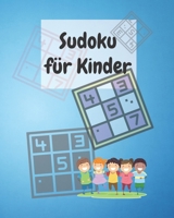 Sudoku f�r Kinder: Eine Sudoku-Sammlung einschlie�lich 4x4 und 6x6 Anf�nger bis Fortgeschrittene - F�hren Sie die Kinder nach und nach in Sudoku ein und entwickeln Sie ihre logischen F�higkeiten - R�t B08T5WGH5C Book Cover