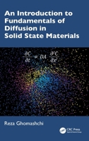 An Introduction to Fundamentals of Diffusion in Solid State Materials 1032740205 Book Cover