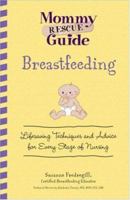 Breastfeeding: Lifesaving Techniques and Advice for Every Stage of Nursing (Mommy Rescue Guide) 1598693328 Book Cover
