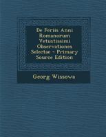 De Feriis Anni Romanorum Vetustissimi Observationes Selectae 1021138746 Book Cover