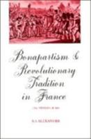 Bonapartism and Revolutionary Tradition in France: The Fédérés of 1815 0521893712 Book Cover