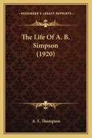 The life of A. B. Simpson 1015726925 Book Cover