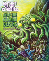 Mutant Crawl Classics #13 - Into the Glowing Depths 1956449590 Book Cover