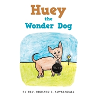 Huey the Wonder Dog 1698720939 Book Cover