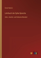 Lehrbuch der Ephe-Sprache: Anlo-, Anecho- und Dahome-Mundart 3368465449 Book Cover