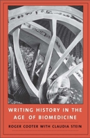 Writing History in the Age of Biomedicine 0300186630 Book Cover