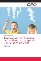Tratamiento de los niños con autismo en etapa de 3 a 12 años de edad: Autismo 6203037133 Book Cover