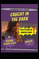 Caught in the Dark: Tales of Alexa the Monster Slayer- Season One B0C2SH6KCY Book Cover