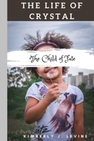THE LIFE OF CRYSTAL: The Child of Fate B088SQNGMK Book Cover