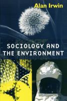 Sociology and the Environment: A Critical Introduction to Society, Nature and Knowledge 0745613608 Book Cover