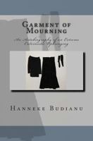 Garment of Mourning: An Autobiography of an Extreme Calvinistic Upbringing 1456403834 Book Cover