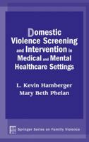 Domestic Violence Screening and Intervention in Medical and Mental Healthcare Settings (Springer Series on Family Violence) 0826125352 Book Cover