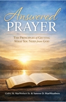 Answered Prayer: The Principles Of Getting What You Need From God B0GL8KZLTH Book Cover