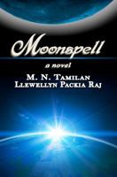 Moonspell: Moonspell is an incredible journey in time and space of a woman to fulfill her dream of touching the moon. Join her travel from California to China and Bermuda to Russia to reach her quest. 1470032163 Book Cover