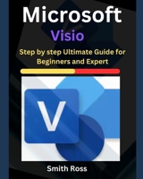 Microsoft Visio: Step by Step Ultimate Guide for Beginners and Expert B0D79HJ6H8 Book Cover