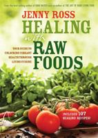 Healing with Raw Foods: Your Guide to Unlocking Vibrant Health Through Living Cuisine 1401940382 Book Cover