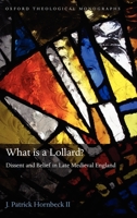 What Is a Lollard?: Dissent and Belief in Late Medieval England 0199589046 Book Cover