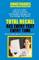Smartgrades: Total Recall Ace Every Test Every Time: High School Edition 1885872453 Book Cover
