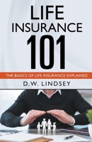 Life Insurance 101 - The Basics of Life Insurance Explained B0CLBNX3QJ Book Cover