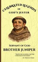 Celebrated Legends of God's Jester: Servant of God Brother Juniper 1969472103 Book Cover