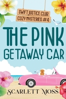 The Pink Getaway Car (Swift Justice Club Cozy Mysteries) B0F3HNSCWY Book Cover