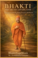 Bhakti: The Art of Loving God B0GJR2GSBT Book Cover