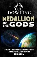 The Medallion Of The Gods: A Drew Wells Adventure (Volume V) 1727106601 Book Cover