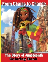 From Chain to Change: The Story of Juneteenth Coloring Book B0F899DKMT Book Cover
