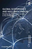 Global Governance and NGO Participation: Shaping the information society in the United Nations 1138851329 Book Cover