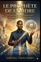 LE PROPHÈTE DE L'ORDRE (French Edition) B0H1556GC4 Book Cover