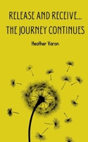 Release and Receive...The Journey Continues 935769014X Book Cover