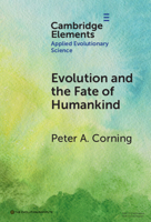 Evolution and the Fate of Humankind (Elements in Applied Evolutionary Science) 1009613812 Book Cover