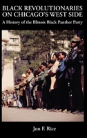 Black Revolutionaries on Chicago's West Side: A History of the Illinois Black Panther Party: A History of the B0GYH33JG7 Book Cover