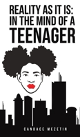 Reality As It Is: In the Mind of a Teenager 1645755967 Book Cover