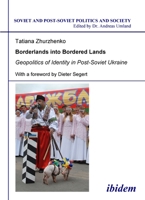 Borderlands Into Bordered Lands: Geopolitics of Identity in Post-Soviet Ukraine 383820042X Book Cover