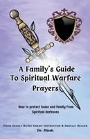 A Family's Guide to Spiritual Warfare Prayers: How to protect home and family from Spiritual darkness B0CC8W3R79 Book Cover