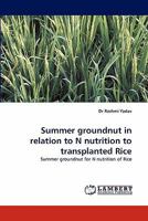 Summer Groundnut in Relation to N Nutrition to Transplanted Rice 384336771X Book Cover