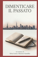 Dimenticare il passato (Italian Edition) B0GYM4N98K Book Cover