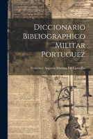 Diccionario Bibliographico Militar Portuguez 1021664855 Book Cover