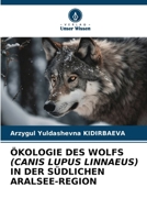 Ökologie Des Wolfs (Canis Lupus Linnaeus) in Der Südlichen Aralsee-Region (German Edition) 6203488712 Book Cover