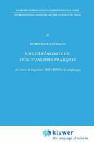 Une généalogie du spiritualisme français: Aux sources du bergsonisme: Ravaisson et la métaphysique (International Archives of the History of Ideas / Archives internationales d'histoire des idées) 9024702097 Book Cover