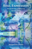 Soul Expression: The Awakening of Humanity through Poetry 1777205107 Book Cover