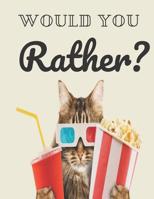 Would You Rather?: Funny, Joke and Game Book for Kids, Teens, and Adults 1074284879 Book Cover